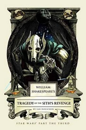 Doescher Ian: William Shakespeare´s Tragedy of the Sith´s Revenge