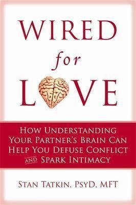 Tatkin Stan: Wired for Love : How Understanding Your Partner´s Brain Can Help You Defuse