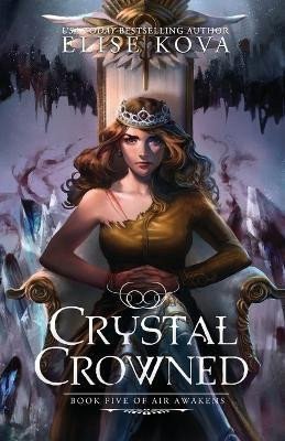 Kova Elise: Crystal Crowned (Air Awakens 5)