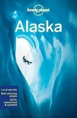Lonely Planet: Lonely Planet Alaska