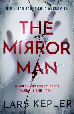 Kepler Lars: The Mirror Man: The most chilling must-read thriller of 2022