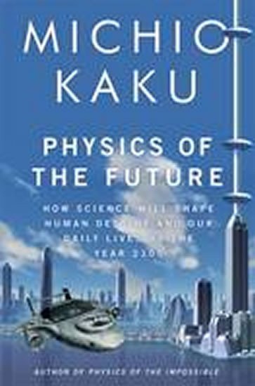 Kaku Michio: Physics of the Future
