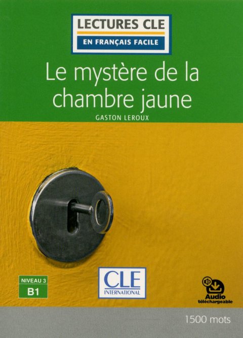 Leroux Gaston: Le mystere de la chambre jaune - Niveau 3/B1 - Lecture CLE en français faci