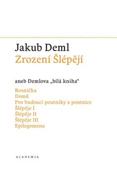 Deml Jakub: Zrození Šlépějí aneb Demlova bílá kniha (1912-1919) Deml Jakub: Zrození Šlépějí aneb Demlova bílá kniha (1912-1919)
