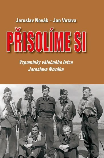 Novák Jaroslav: Přisolíme si - Vzpomínky válečného letce Jaroslava Nováka