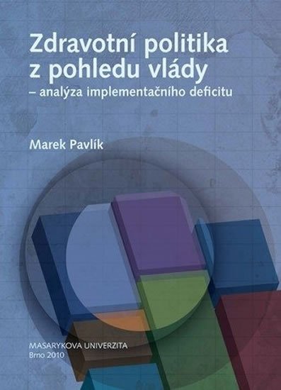 Pavlík Marek: Zdravotní politika z pohledu vlády – analýza implementačního deficitu