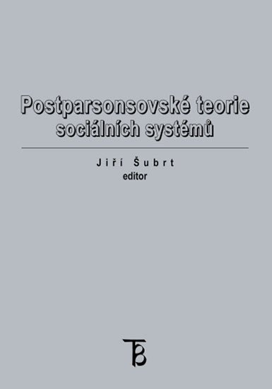 Šubrt Jiří: Postparsonsovské teorie sociálních systémů