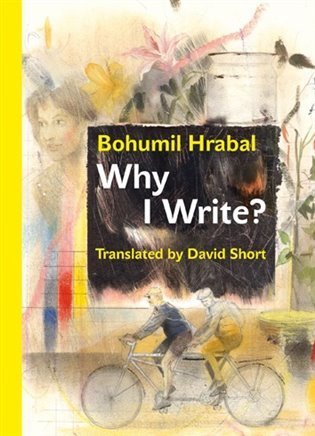 Hrabal Bohumil: Why I Write? And Other Early Prose Pieces