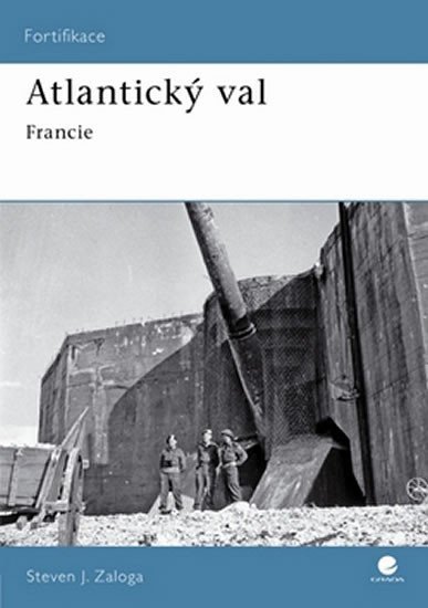 Zaloga Steven J.: Atlantický val - Francie