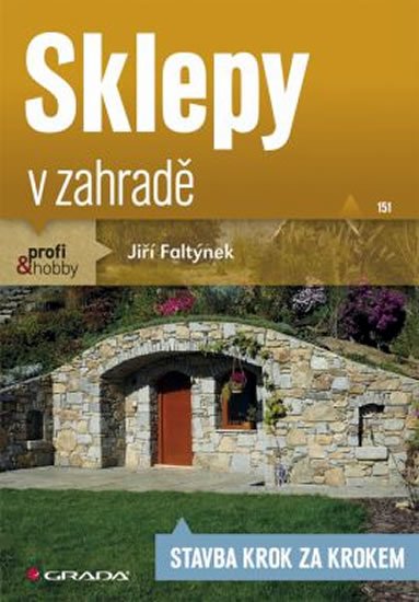 Faltýnek Jiří: Sklepy v zahradě - Stavba krok za krokem