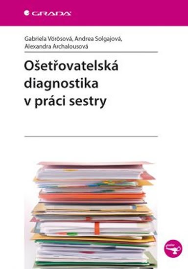 Vörösová Gabriela: Ošetřovatelská diagnostika v práci sestry