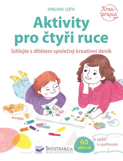 Loth Virginie: Aktivity pro čtyři ruce - Sdílejte s dítětem společný kreativní deník Loth Virginie: Aktivity pro čtyři ruce - Sdílejte s dítětem společný kreativní deník