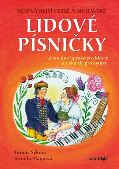 Sýkora Tomáš: Nejznámější české a moravské lidové písničky s úpravou pro klavír a s akord