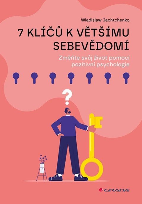 Jachtchenko Wladislaw: 7 klíčů k většímu sebevědomí - Změňte svůj život pomocí pozitivní psycholog