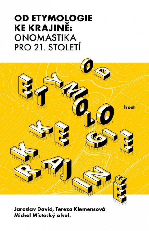David Jaroslav: Od etymologie ke krajině: Onomastika pro 21. století David Jaroslav: Od etymologie ke krajině: Onomastika pro 21. století