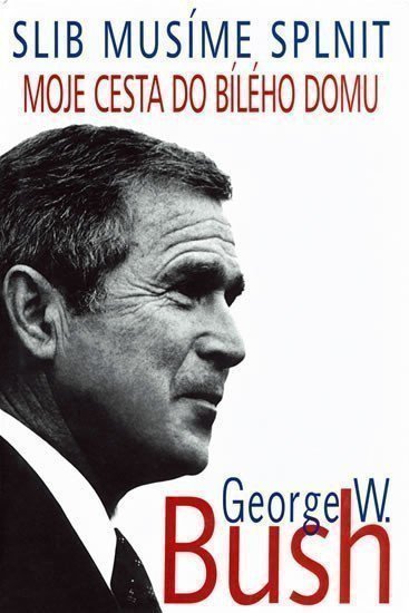 Bush George W.: Slib musíme plnit