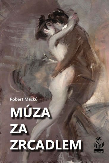 Macků Robert: Múza za zrcadlem Macků Robert: Múza za zrcadlem