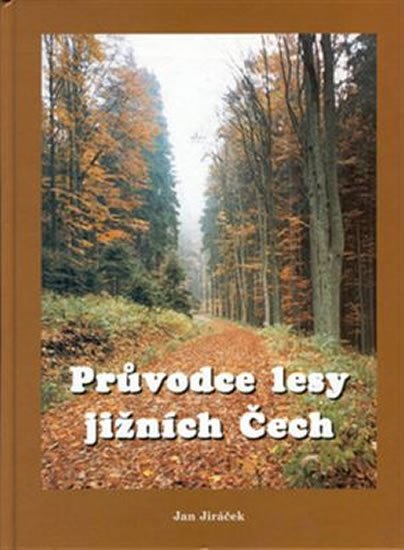 Jiráček Jan: Průvodce lesy jižních Čech