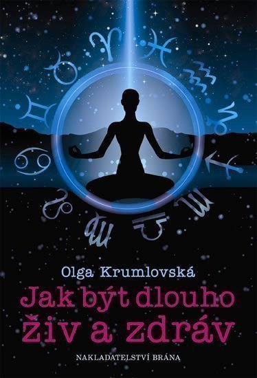 Krumlovská Olga: Jak být dlouho živ a zdráv