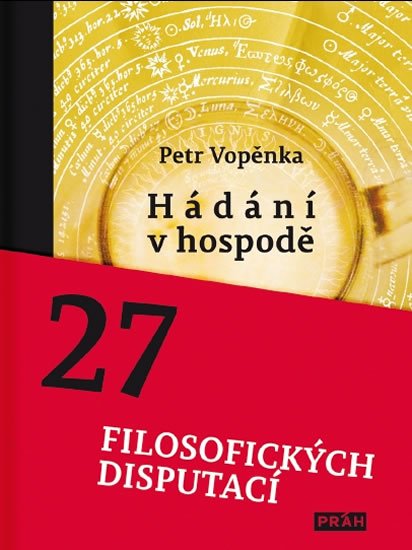 Vopěnka Petr: Hádání v hospodě - 27 filosofických disputací Vopěnka Petr: Hádání v hospodě - 27 filosofických disputací