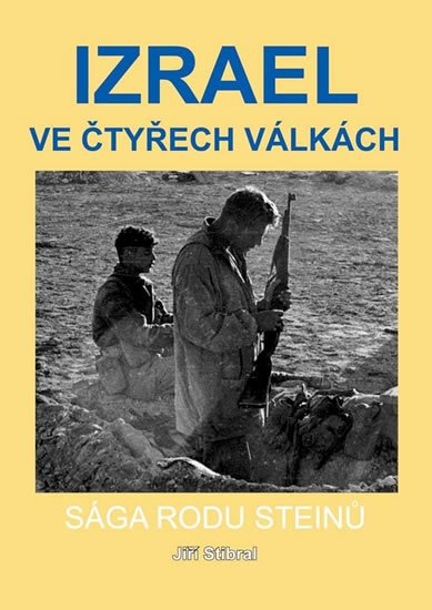 Stibral Jiří: Izrael ve čtyřech válkách - Sága rodu Steinů