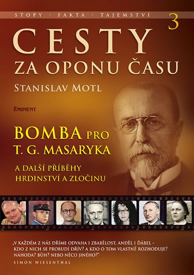Motl Stanislav: Cesty za oponu času 3 – Bomba pro T. G. Masaryka Motl Stanislav: Cesty za oponu času 3 – Bomba pro T. G. Masaryka