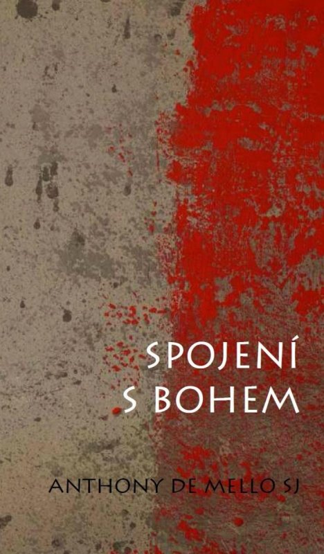 De Mello Anthony: Spojení s Bohem De Mello Anthony: Spojení s Bohem