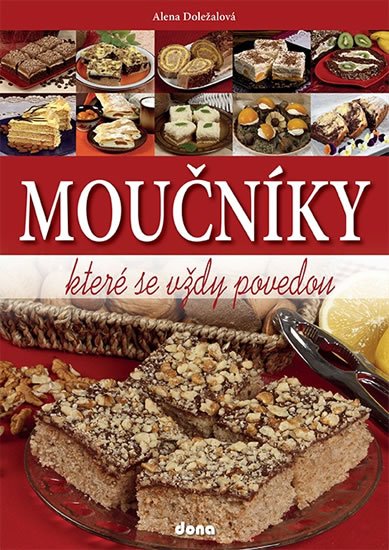Doležalová Alena: Moučníky, které se vždy povedou