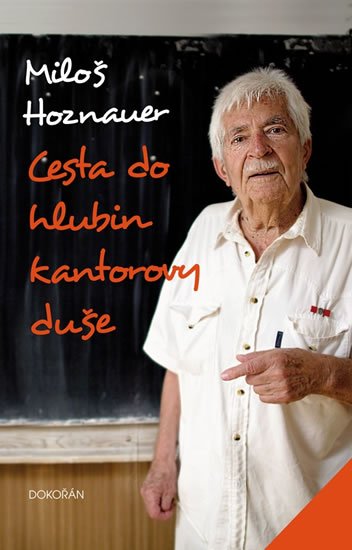 Hoznauer Miloš: Cesta do hlubin kantorovy duše