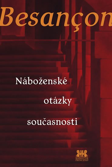 Besancon Alain: Náboženské otázky současnosti Besancon Alain: Náboženské otázky současnosti