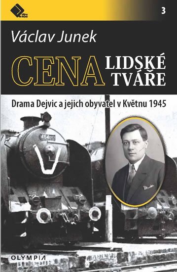 Junek Václav: Cena lidské tváře - Drama Dejvic a jejich obyvatel v Květnu 1945