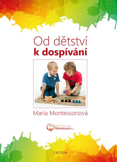Montessori Maria: Od dětství k dospívání Montessori Maria: Od dětství k dospívání