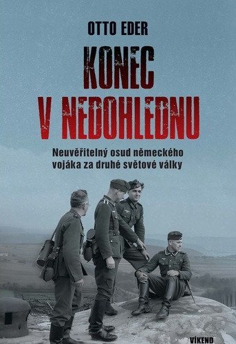 : Konec v nedohlednu - Neuvěřitelný osud německého vojáka za druhé světové vá