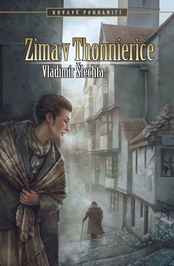 Šlechta Vladimír: Krvavé pohraničí - Zima v Thonnierice Šlechta Vladimír: Krvavé pohraničí - Zima v Thonnierice