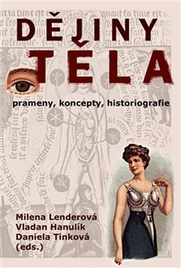 Lenderová Milena: Dějiny těla - Prameny, koncepty, historiografie