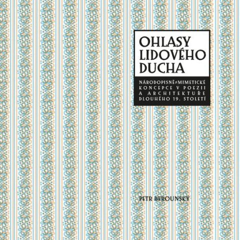 Berounský Petr: Ohlasy lidového ducha - Národopisně-mimetické koncepce v poezii a architekt