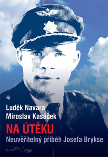 Navara Luděk, Kasáček Miroslav,: Na útěku - Neuvěřitelný příběh Josefa Brykse Navara Luděk, Kasáček Miroslav,: Na útěku - Neuvěřitelný příběh Josefa Brykse