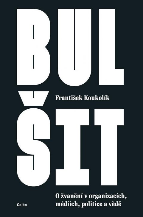 Koukolík František: Bulšit - O žvanění v organizacích, médiích, politice a vědě