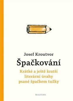 : Špačkování - Krátké a ještě kratší literární úvahy psané špačkem tužky