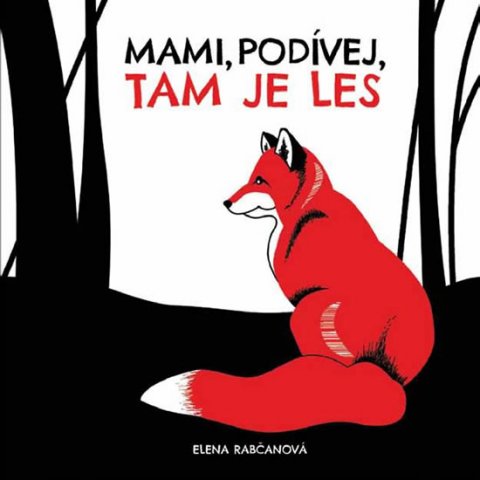 Rabčanová Elena: Mami, podívej, tam je les!