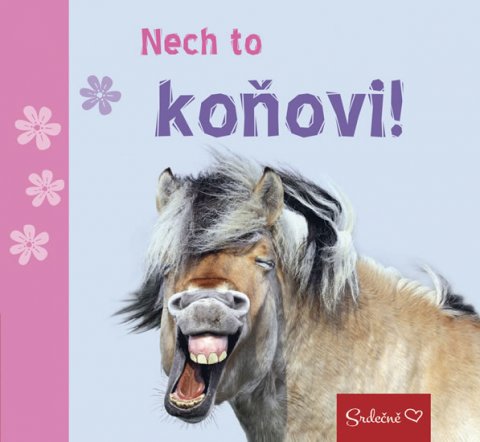 neuveden: Nech to koňovi! neuveden: Nech to koňovi!