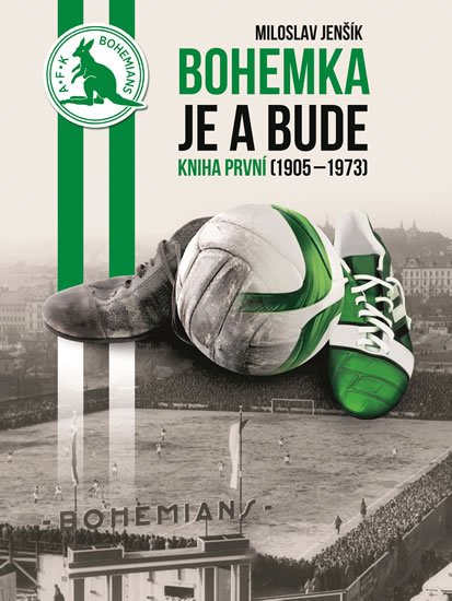 Jenšík Miloslav: Bohemka je a bude - Kniha první (1905-1973)
