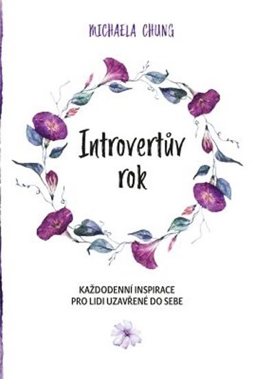Chung Michaela: Introvertův rok - Každodenní inspirace pro lidi uzavřené do sebe Chung Michaela: Introvertův rok - Každodenní inspirace pro lidi uzavřené do sebe