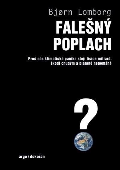 Lomborg Bjorn: Falešný poplach - Proč nás klimatická panika stojí tisíce miliard, škodí ch