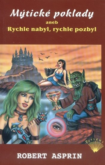 Asprin Robert: Mýtické poklady aneb Rychle nabyl, rychle pozbyl Asprin Robert: Mýtické poklady aneb Rychle nabyl, rychle pozbyl