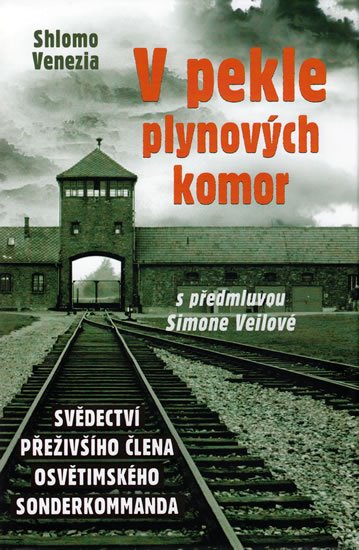 Venezia Shlomo: V pekle plynových komor - Svědectví přeživšího člena osvětimského sonderkom