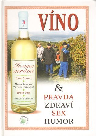 kolektiv autorů: In vino veritas aneb Víno a pravda, zdra