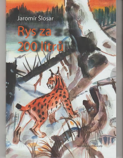 Šlosar Jaromír: Rys za 200 litrů Šlosar Jaromír: Rys za 200 litrů