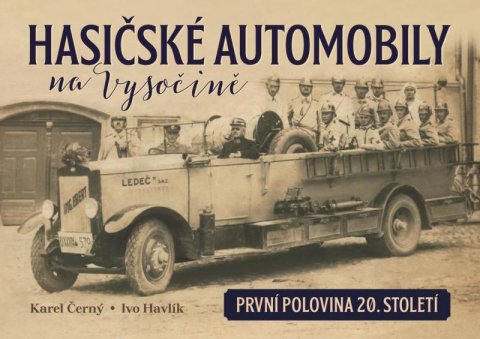 Černý Karel: Hasičské automobily na Vysočině (první polovina 20. století) Černý Karel: Hasičské automobily na Vysočině (první polovina 20. století)