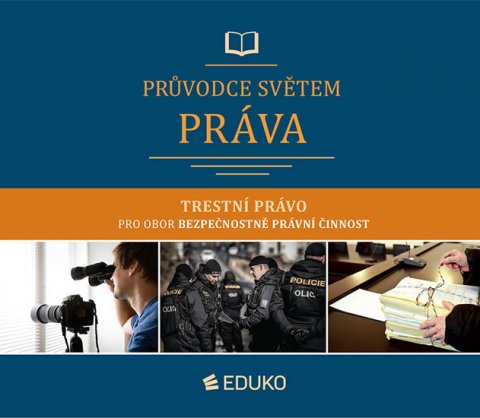 Brunová Markéta: Průvodce světem práva - Trestní právo pro obor Bezpečnostně právní činnost